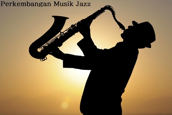 Perkembangan Musik Jazz