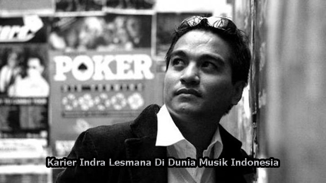 Karier Indra Lesmana Di Dunia Musik Indonesia